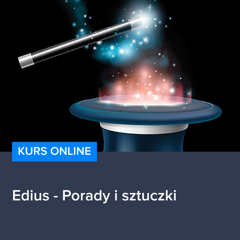 Kurs Edius - Porady i sztuczki