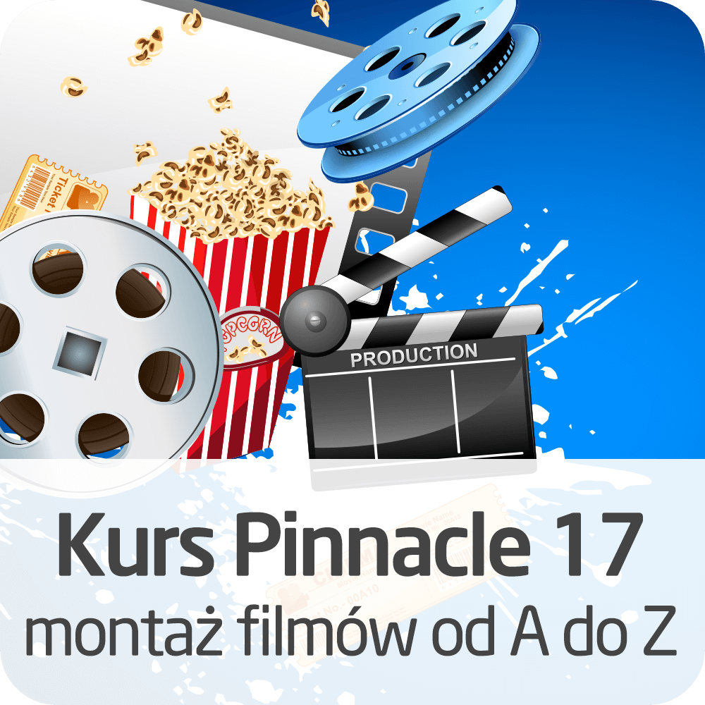 Kurs Pinnacle 17 - montaż filmów od A do Z