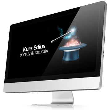 Kurs Edius – Porady i sztuczki
