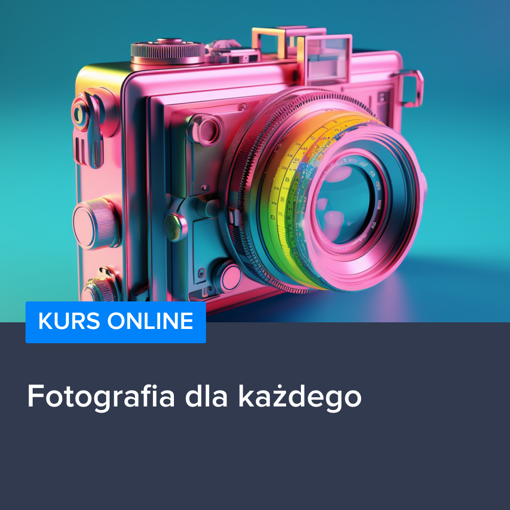 Kurs fotografii dla każdego