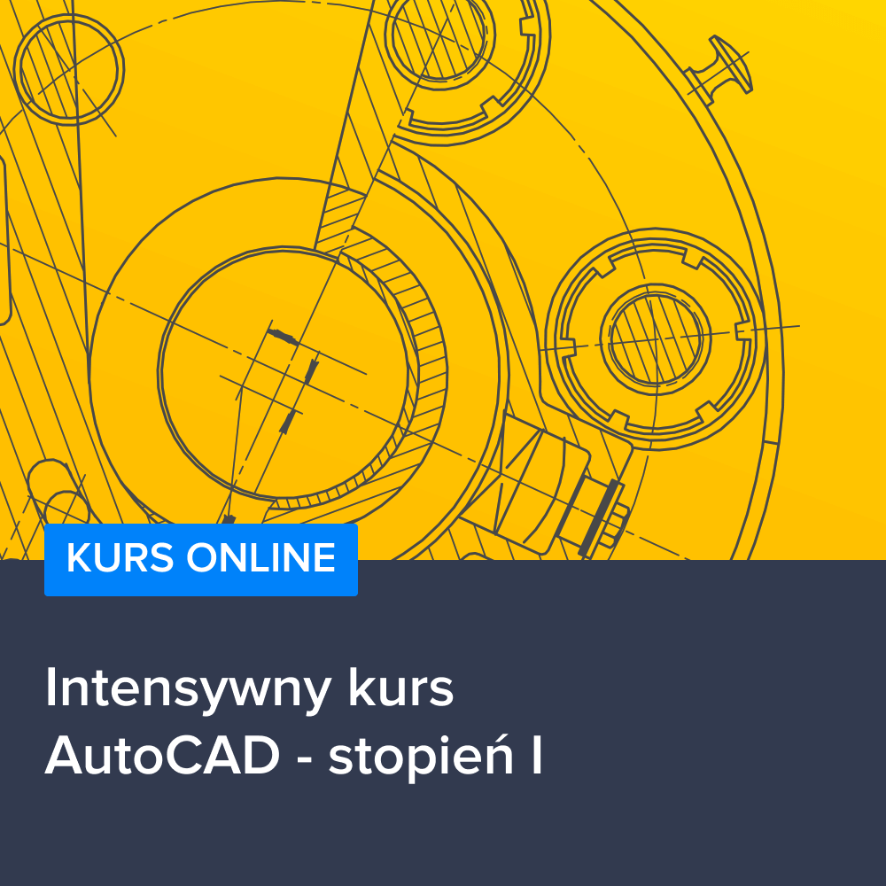 Intensywny kurs AutoCAD 2017 - stopień I