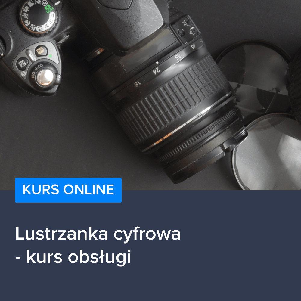 Lustrzanka cyfrowa - kurs obsługi