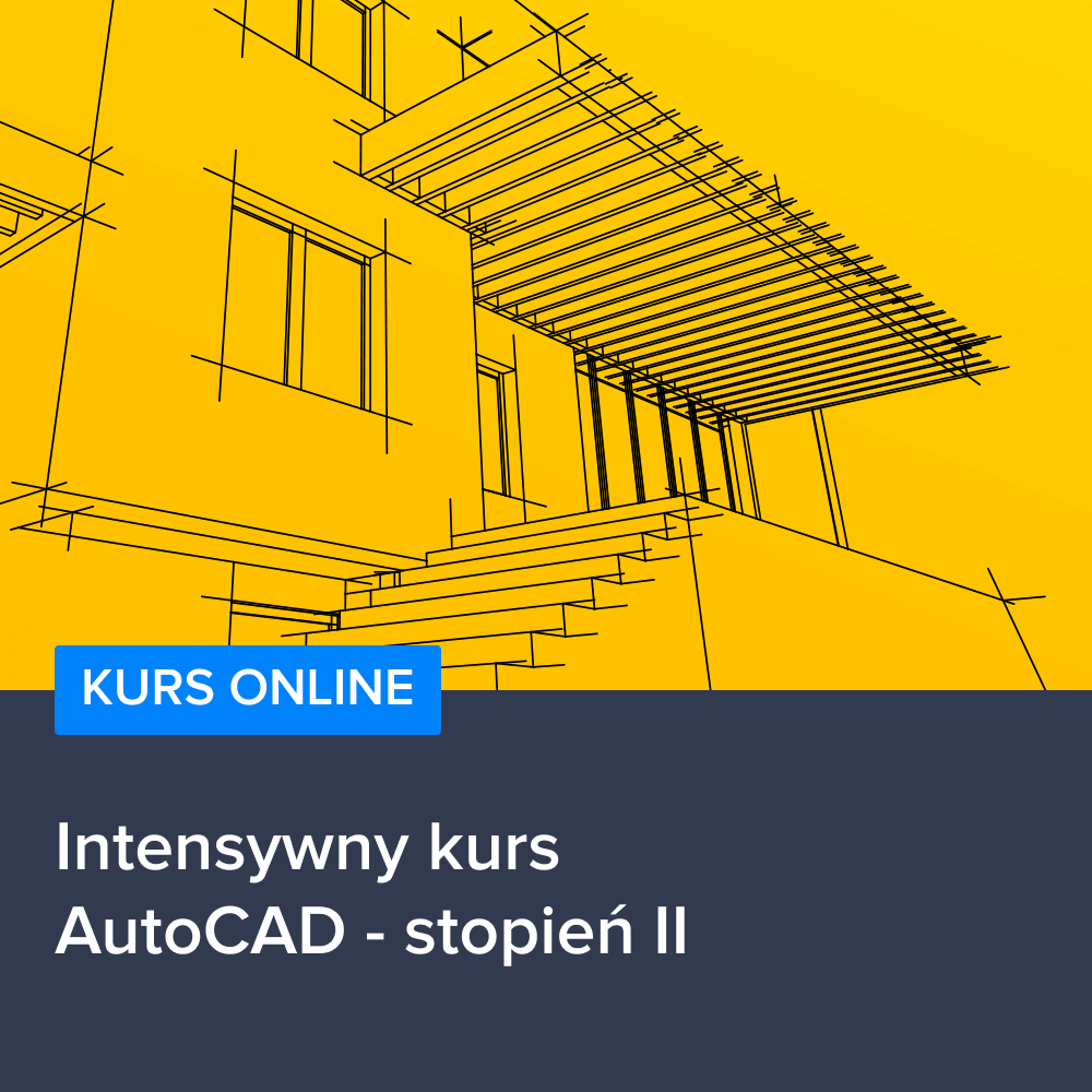 Intensywny kurs AutoCAD 2017 - stopień II