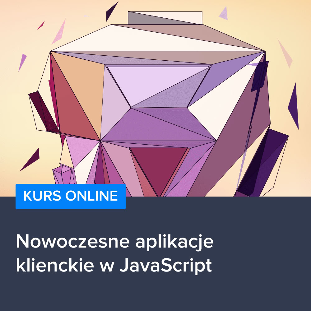 Nowoczesne aplikacje klienckie w JavaScript