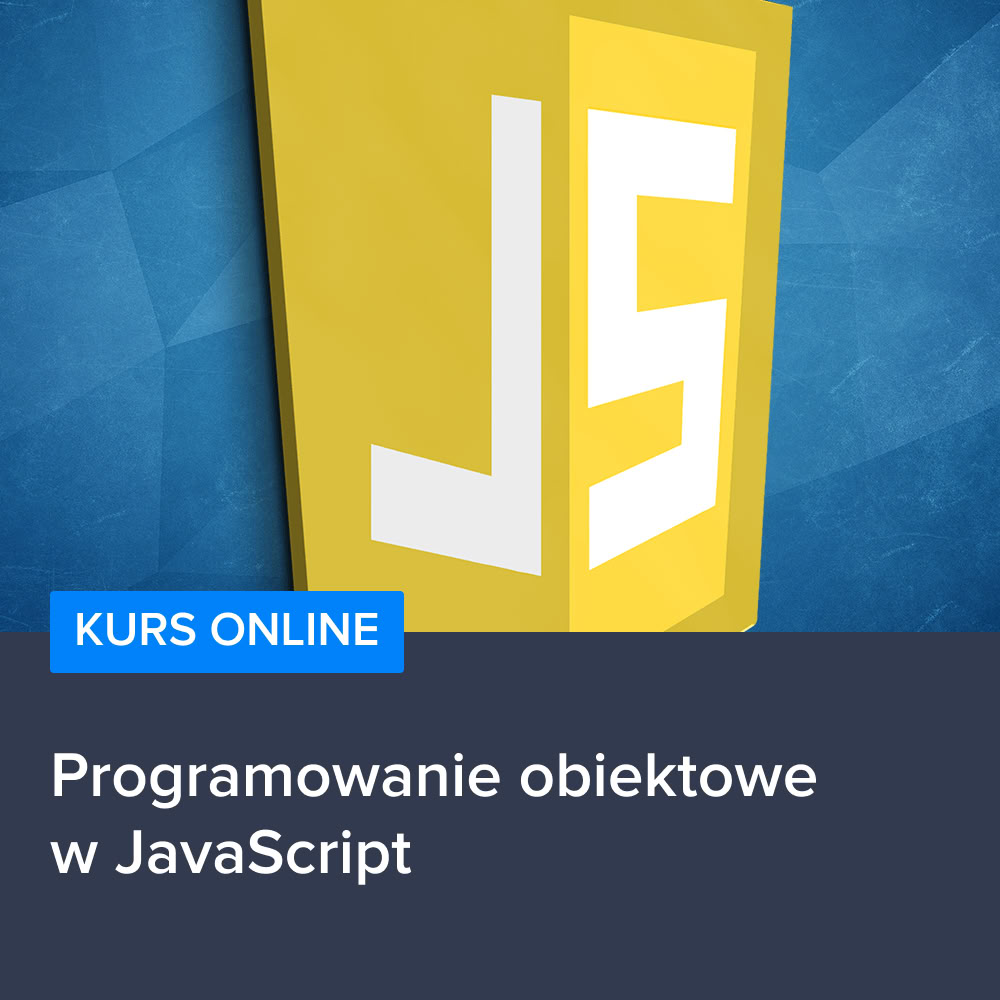 Kurs Programowanie obiektowe w JavaScript