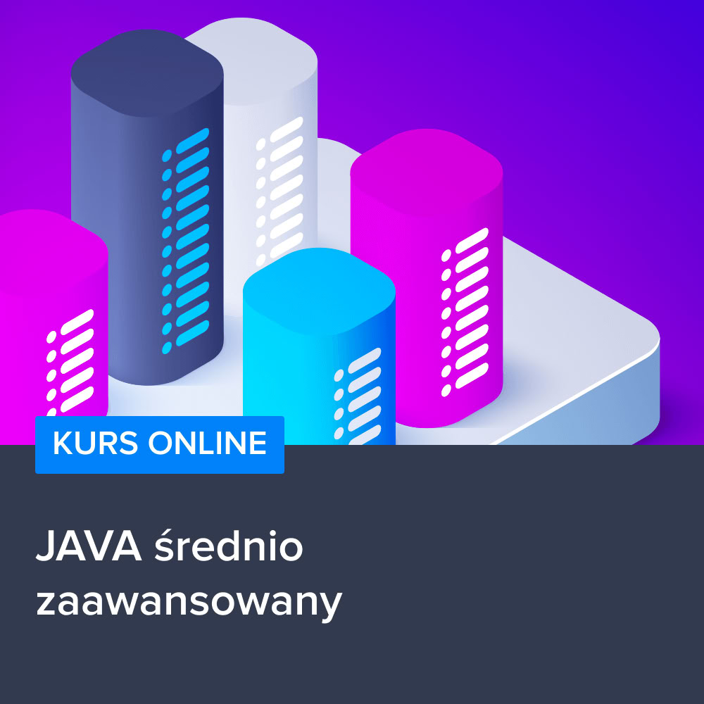 Kurs JAVA średniozaawansowany