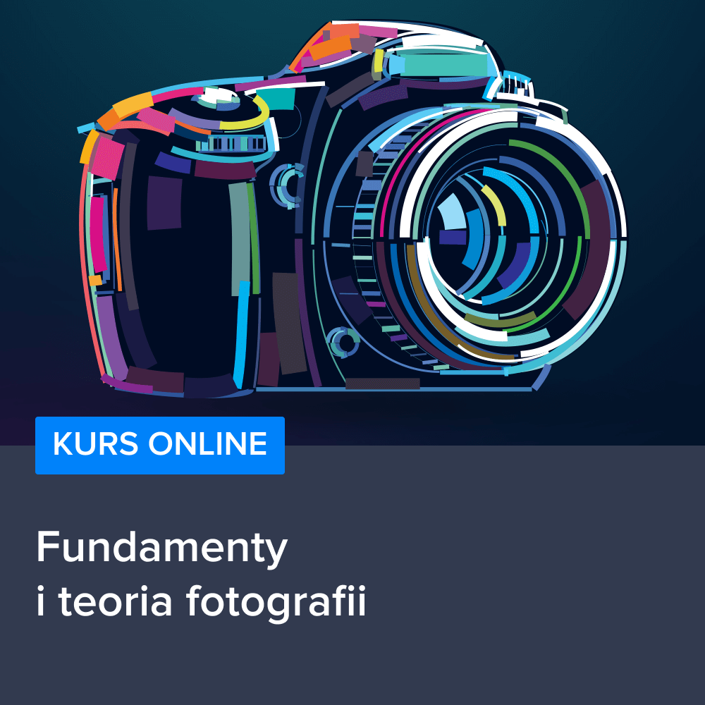 Kurs Fundamenty i teoria fotografii