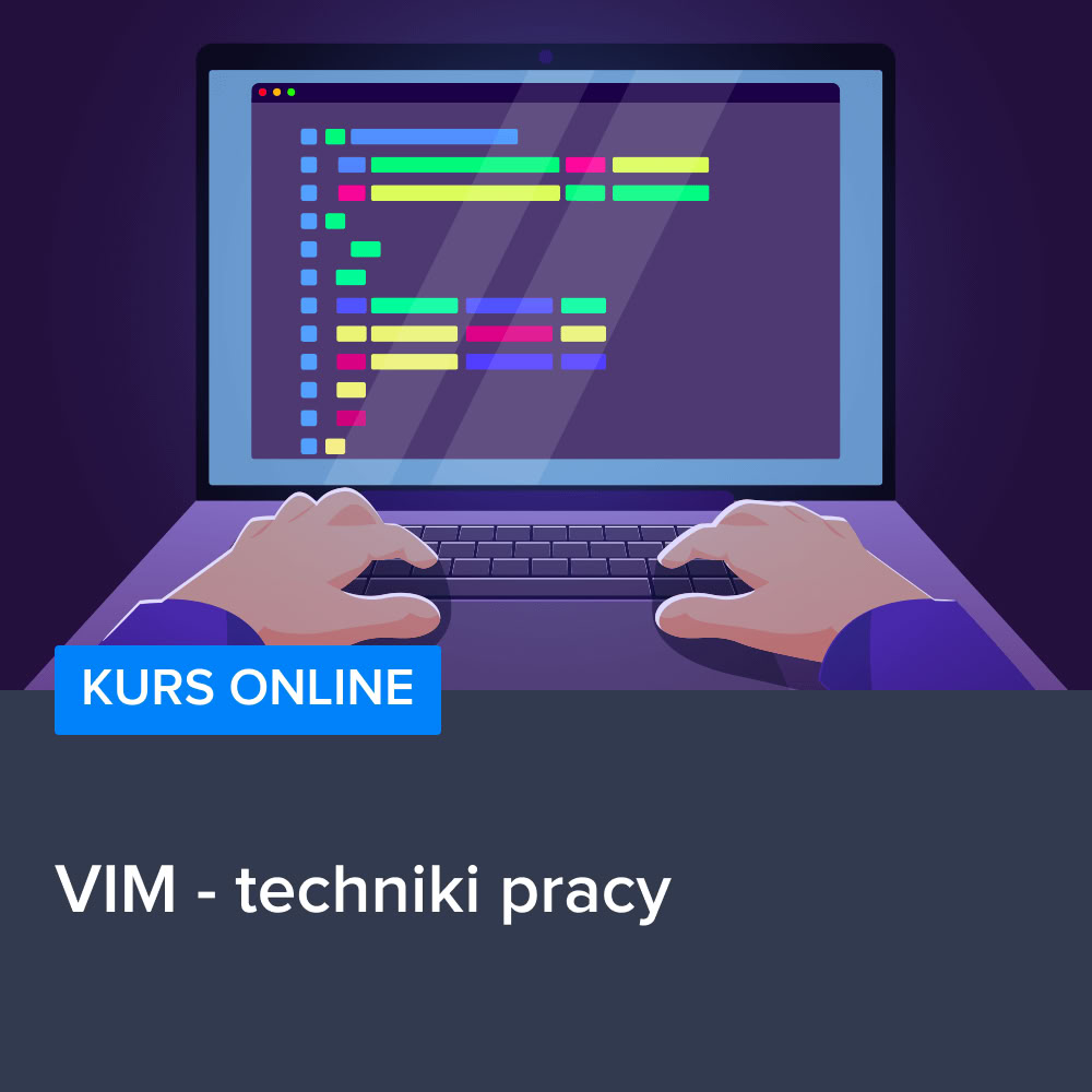 Kurs VIM - techniki pracy