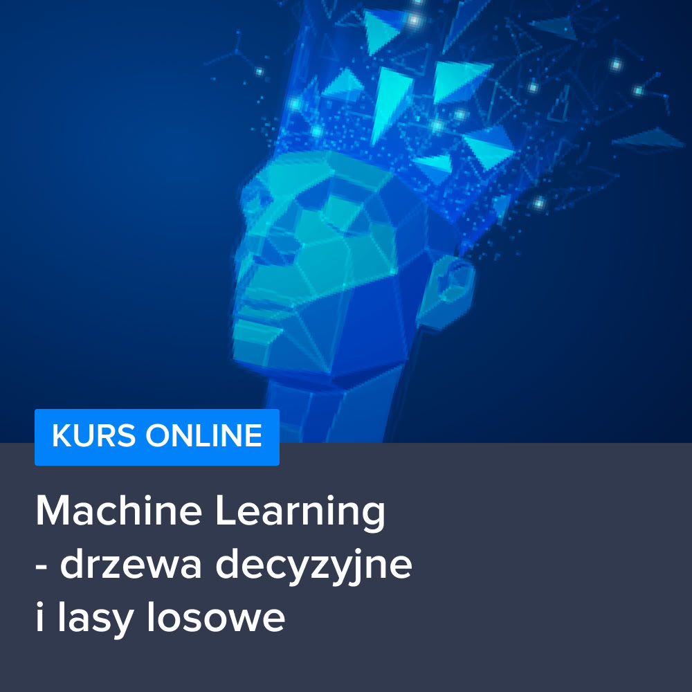 Kurs Machine Learning - drzewa decyzyjne i lasy losowe