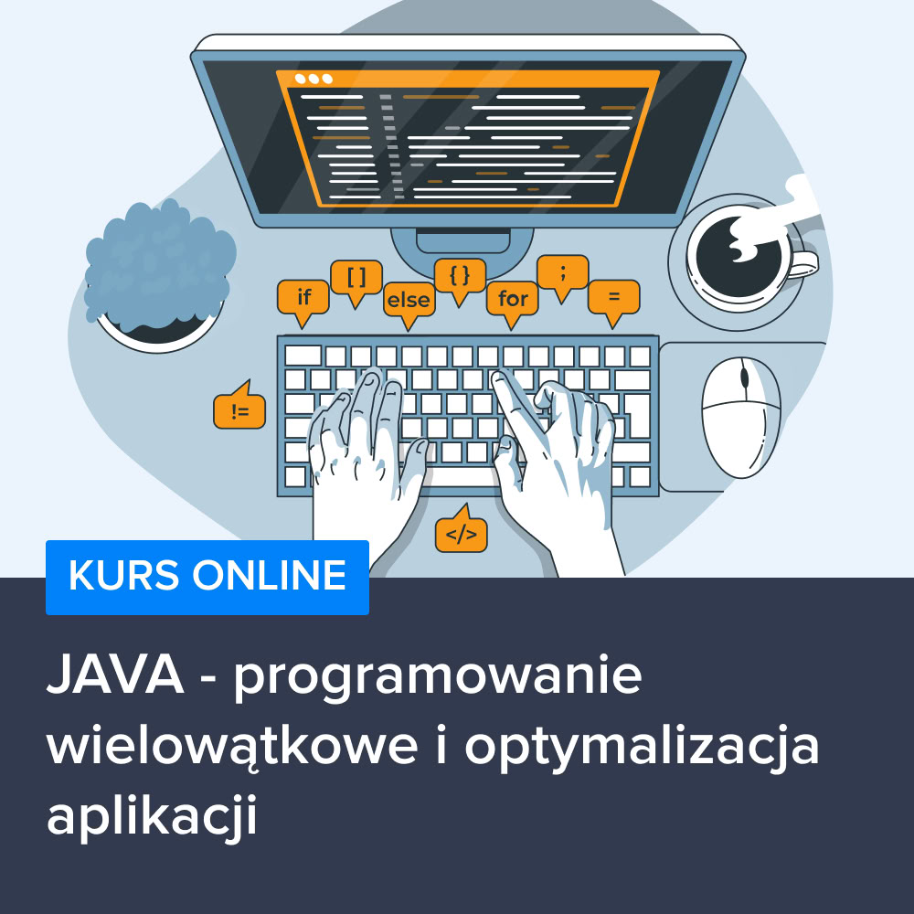 Kurs JAVA - programowanie wielowątkowe i optymalizacja aplikacji