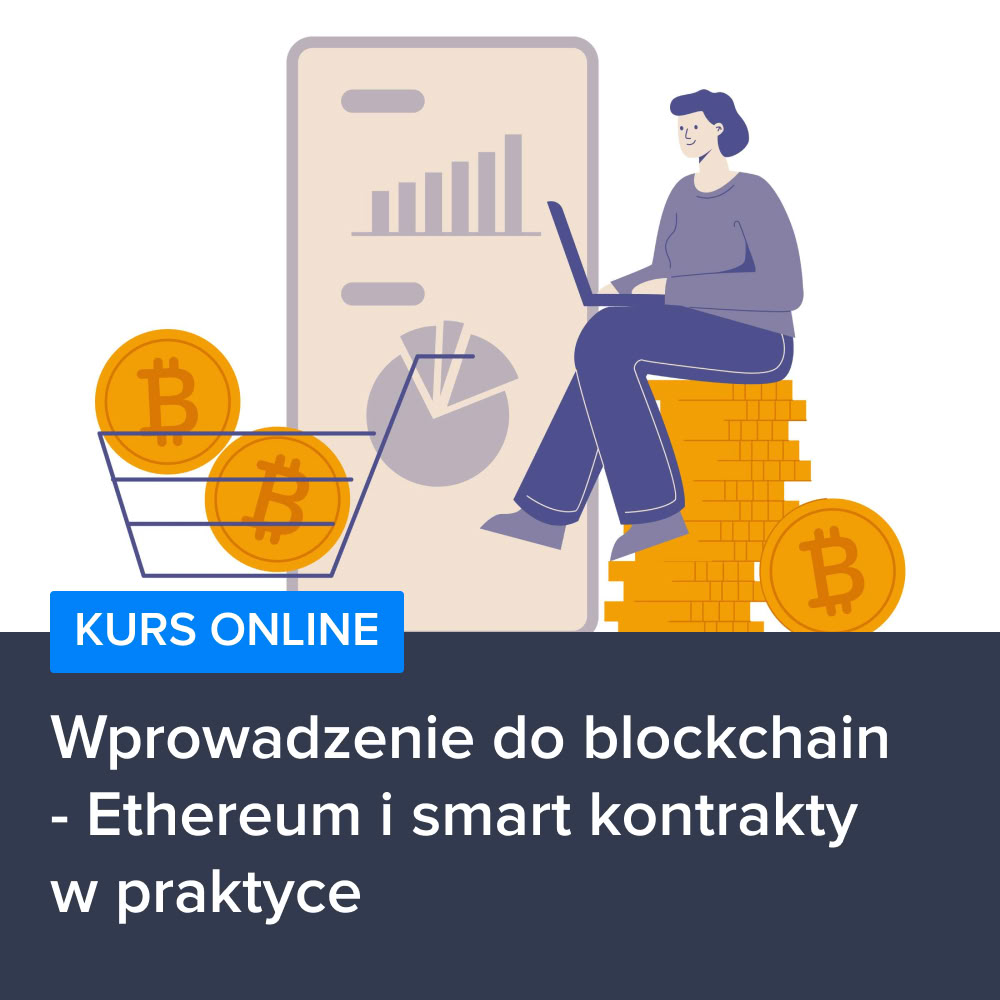 Wprowadzenie do blockchain - Ethereum i smart kontrakty w praktyce
