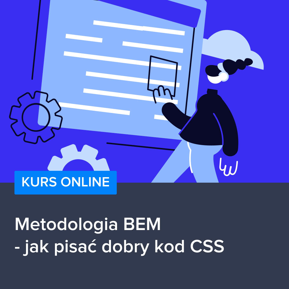 Kurs Metodologia BEM - jak pisać dobry kod CSS