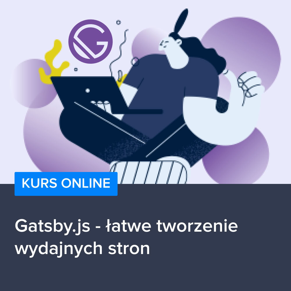 Kurs Gatsby.js - łatwe tworzenie wydajnych stron