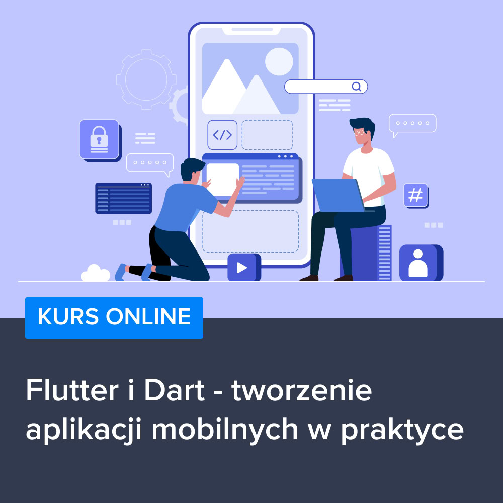 Kurs Flutter i Dart - tworzenie aplikacji mobilnych w praktyce