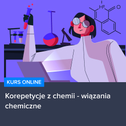 Kurs Korepetycje z chemii - wiązania chemiczne