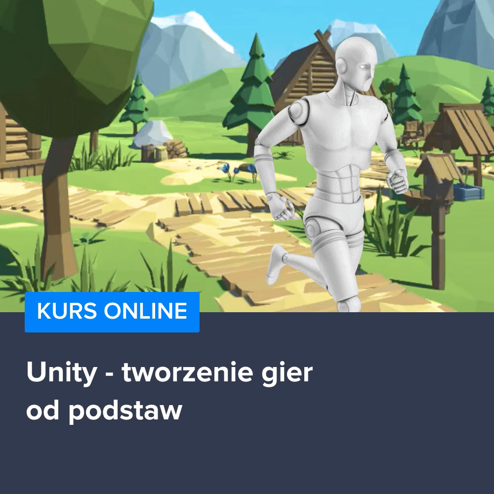 Kurs Unity - tworzenie gier od podstaw