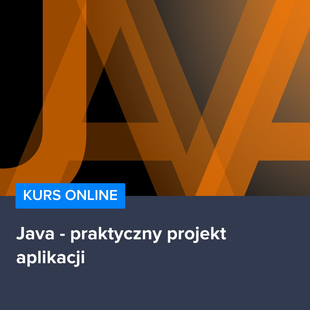 Kurs Java - praktyczny projekt aplikacji