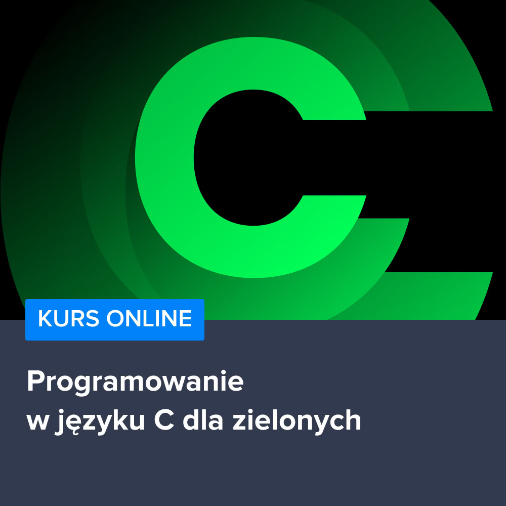 Kurs Programowanie w języku C dla zielonych