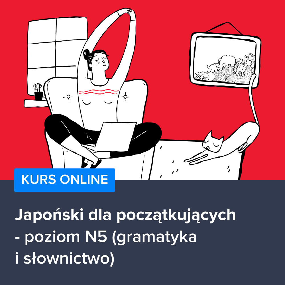Kurs Japoński dla początkujących - gramatyka i słownictwo (N5)