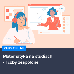 Kurs Matematyka na studiach - liczby zespolone