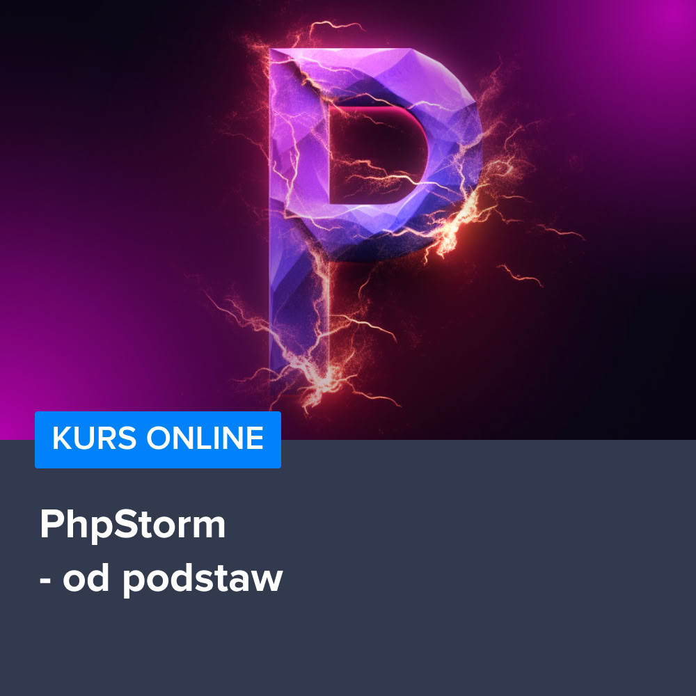 Kurs PhpStorm od podstaw - programuj szybciej i wygodniej w PHP
