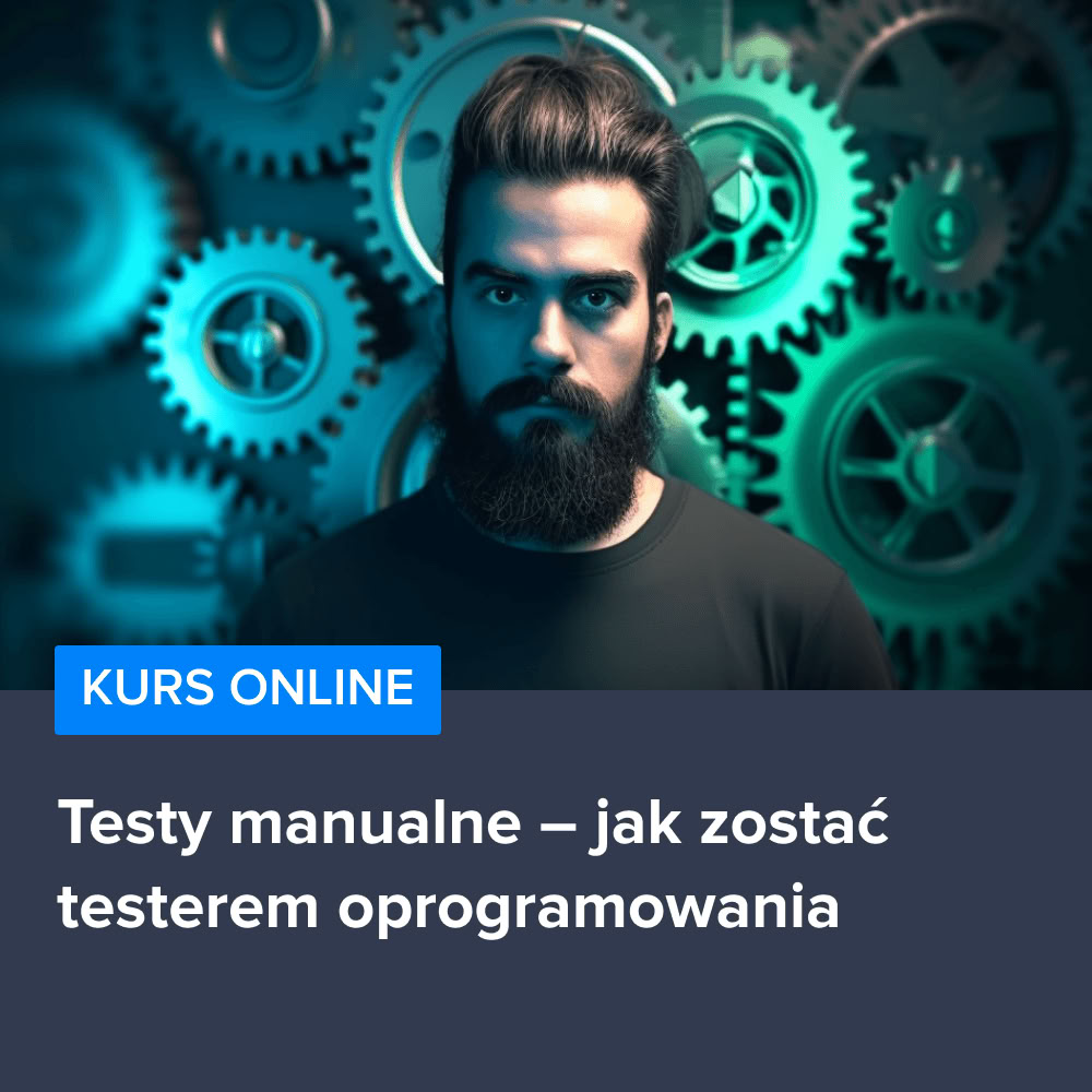Kurs Jak zostać testerem oprogramowania - testy manualne