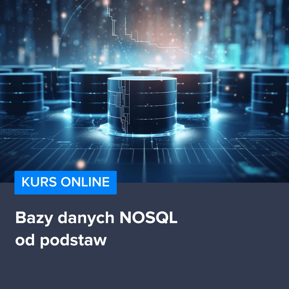 Kurs NoSQL - nierelacyjne bazy danych od podstaw