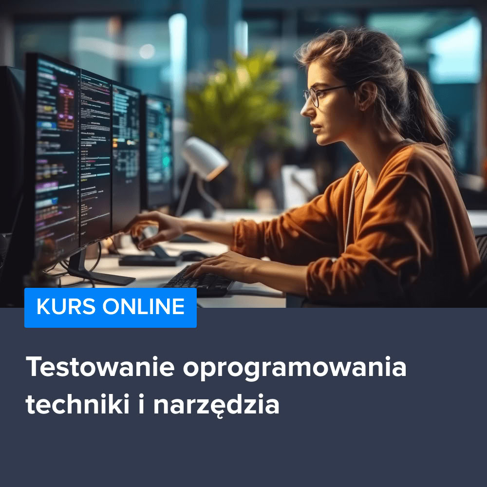 Kurs Testowanie oprogramowania w praktyce - techniki i narzędzia