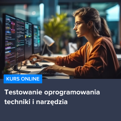 Kurs Testowanie oprogramowania w praktyce - techniki i narzędzia