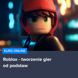 Kurs Roblox - tworzenie gier od podstaw
