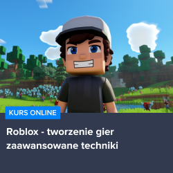 Kurs Roblox tworzenie gier - zaawansowane techniki