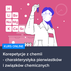Kurs Korepetycje z chemii - charakterystyka pierwiastków i związków chemicznych