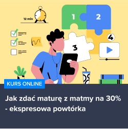 Kurs Jak zdać maturę z matmy na 30% - ekspresowa powtórka