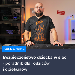 Kurs Jak zadbać o bezpieczeństwo dziecka w sieci