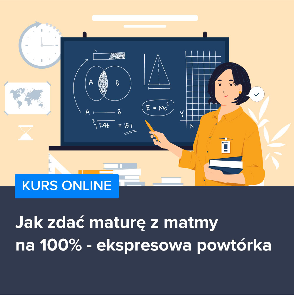 Kurs Jak zdać maturę z matmy na 100% - ekspresowa powtórka