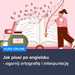 Kurs Jak pisać po angielsku - ogarnij ortografię i interpunkcję