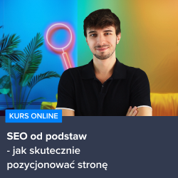 Kurs SEO od podstaw - jak skutecznie pozycjonować stronę
