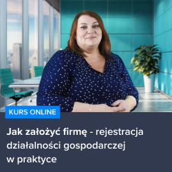 Kurs Jak założyć firmę - rejestracja działalności gospodarczej w praktyce
