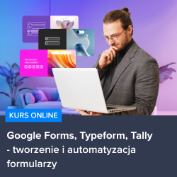 Kurs Google Forms, Typeform, Tally - tworzenie i automatyzacja formularzy