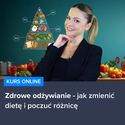 Kurs Zdrowego odżywiania - jak zmienić dietę i poczuć różnicę