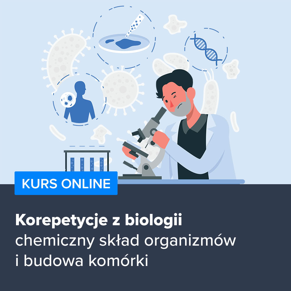 Kurs Korepetycje z biologii - chemiczny skład organizmów i budowa komórki