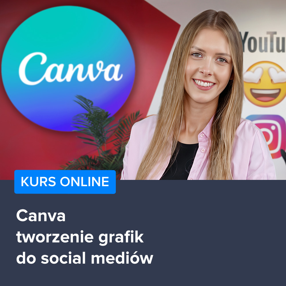 Kurs Canva - tworzenie grafik do social mediów