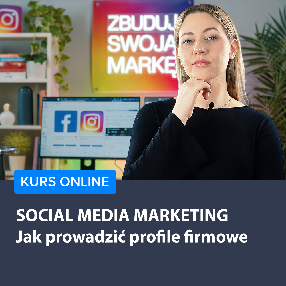 Kurs Social media marketing - jak prowadzić profile firmowe