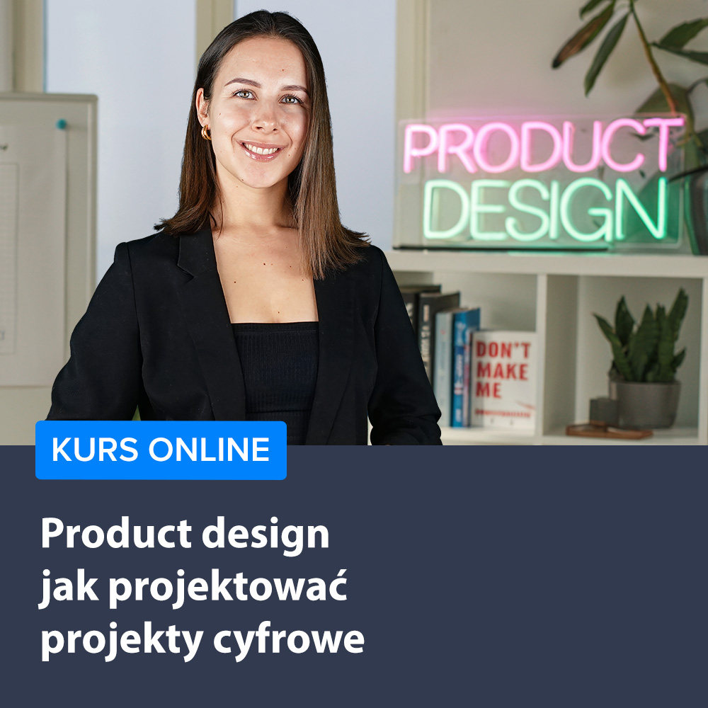 Kurs Podstawy Product Design - jak projektować produkty cyfrowe