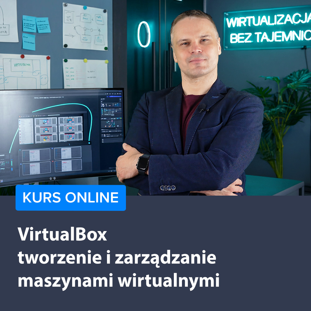 VirtualBox od podstaw - tworzenie i zarządzanie maszynami wirtualnymi