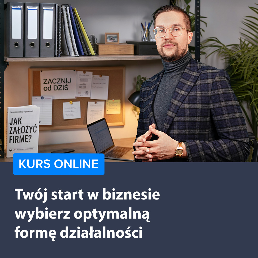 Twój start w biznesie - wybierz optymalną formę działalności
