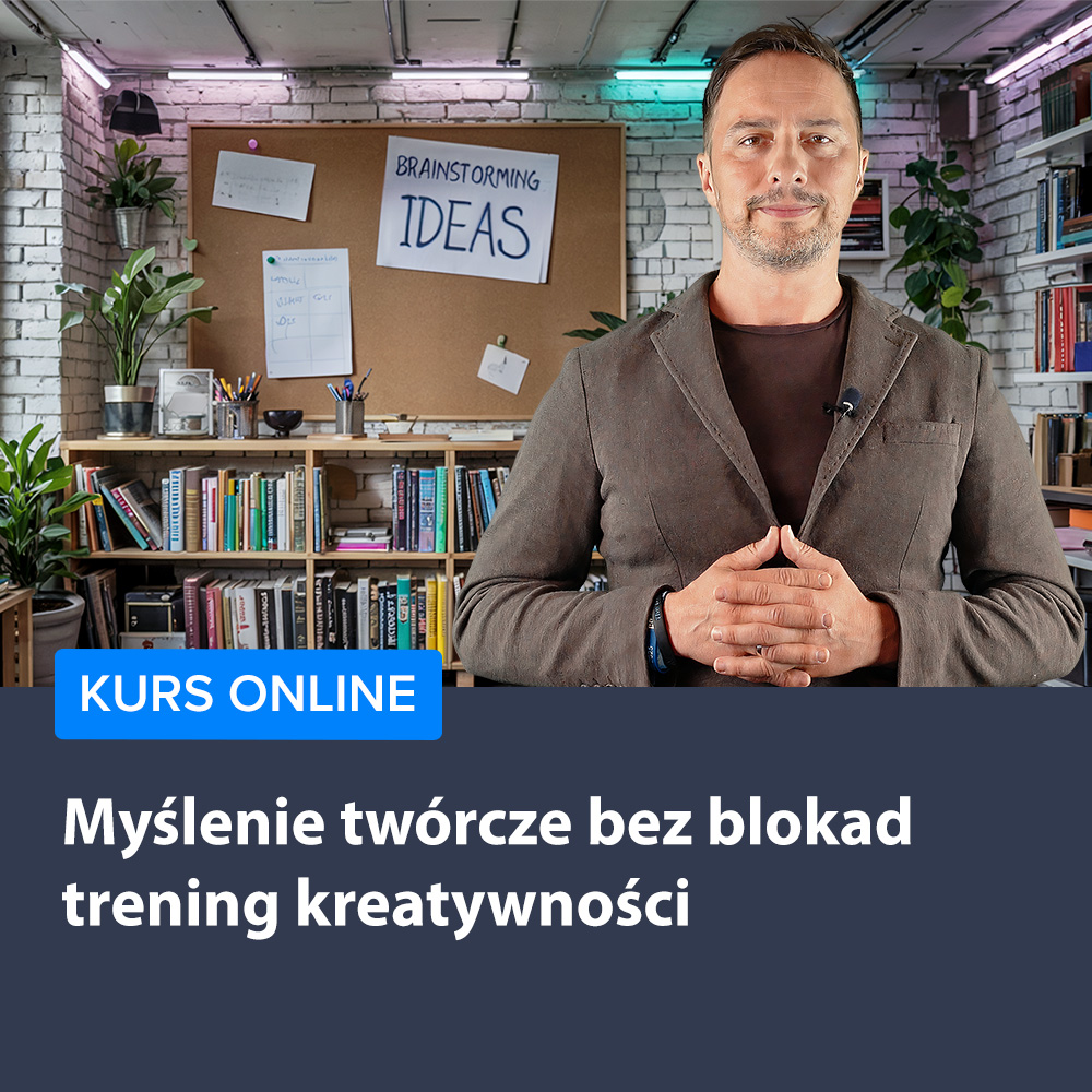 Myślenie twórcze bez blokad - trening kreatywności