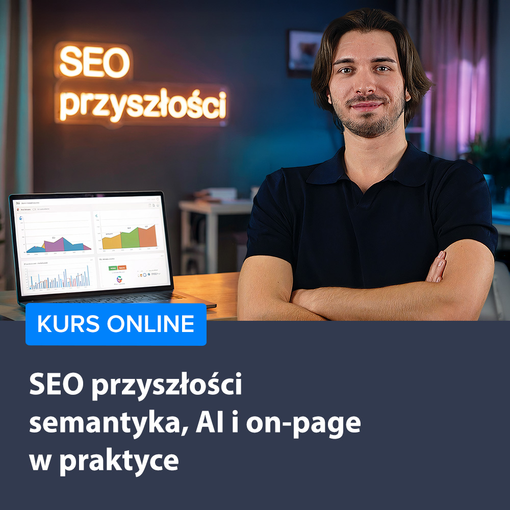 SEO przyszłości - semantyka, AI i on-page w praktyce