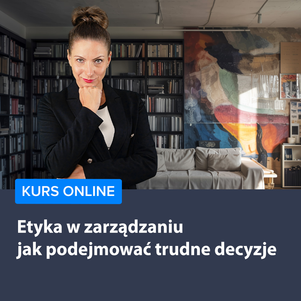 Etyka w zarządzaniu - jak podejmować trudne decyzje