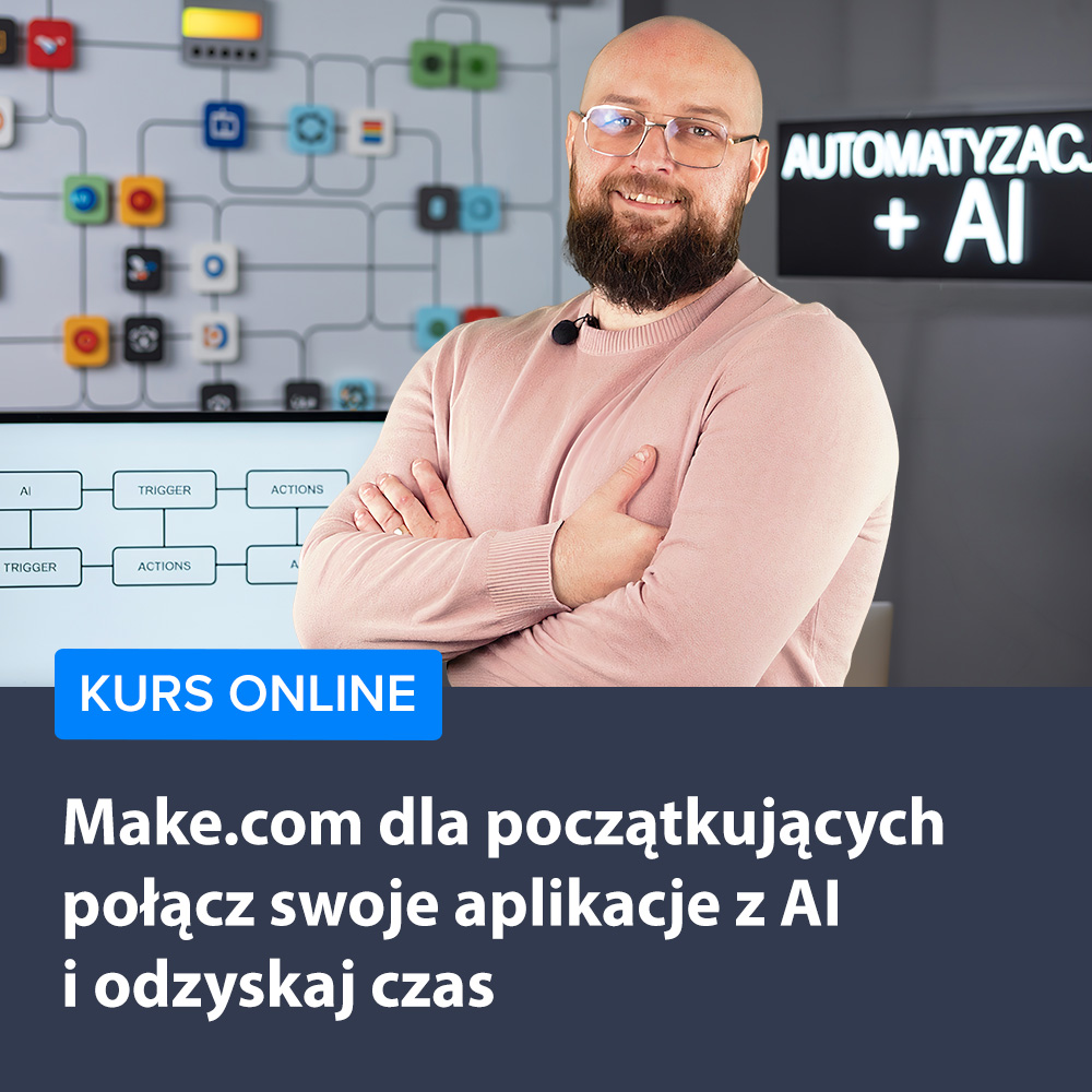 Make.com dla początkujących - połącz swoje aplikacje z AI i odzyskaj czas